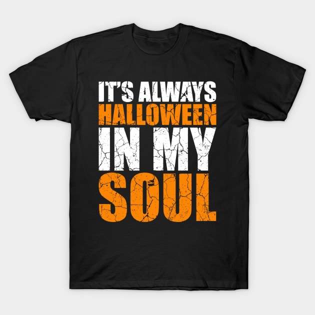 It's Always Halloween In My Soul tee design birthday gift graphic T-Shirt by TeeSeller07